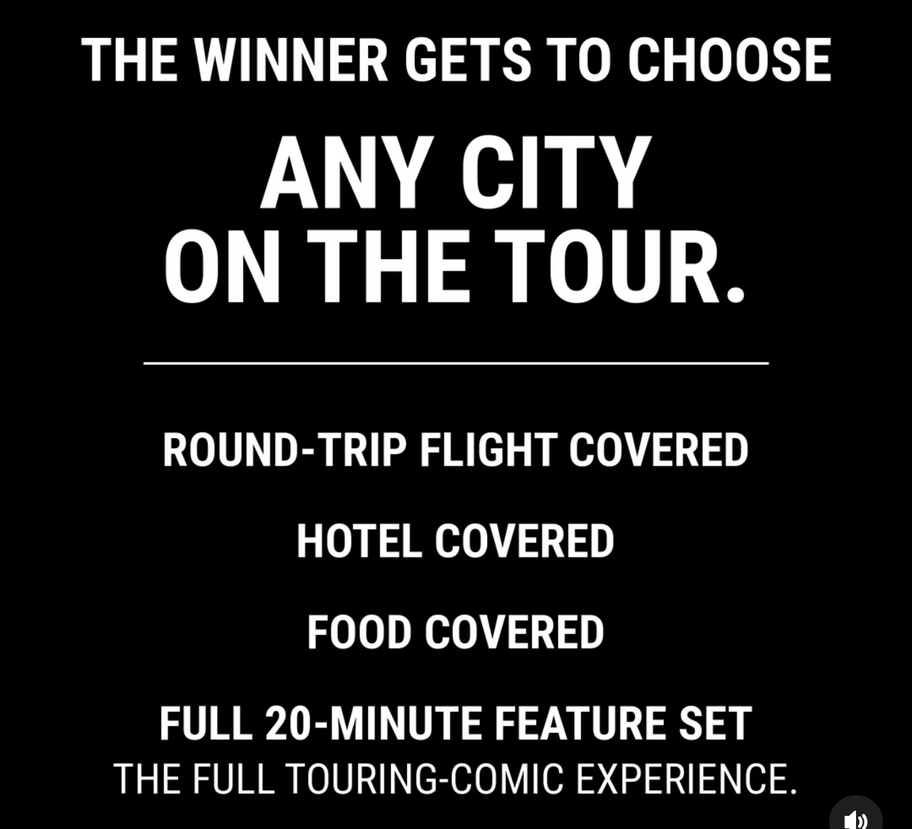 The winner gets to choose any city on the tour — round-trip flight, hotel and food covered, full 20-minute feature set
